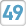 49